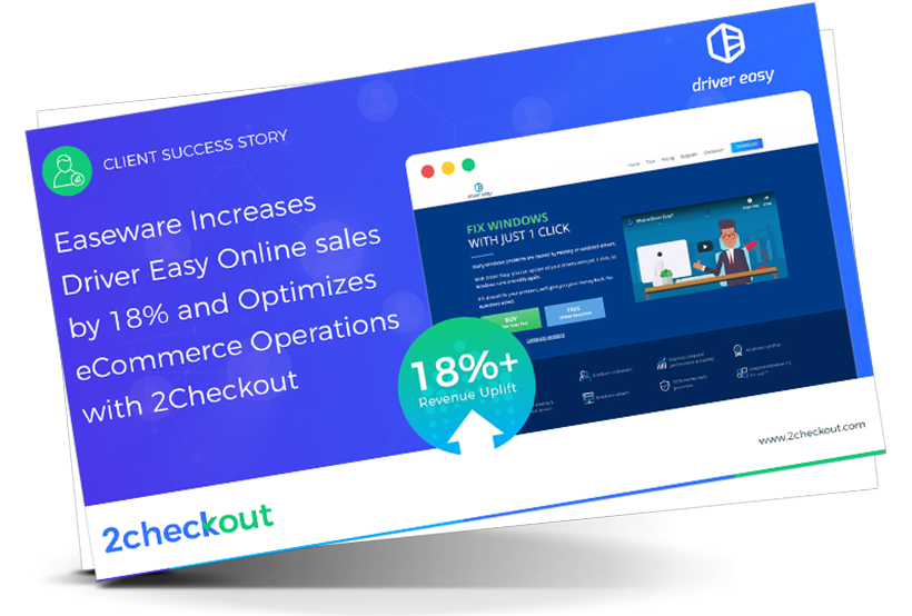 Easeware Increases Driver Easy Online sales by 18% and Optimizes eCommerce Operations with 2Checkout