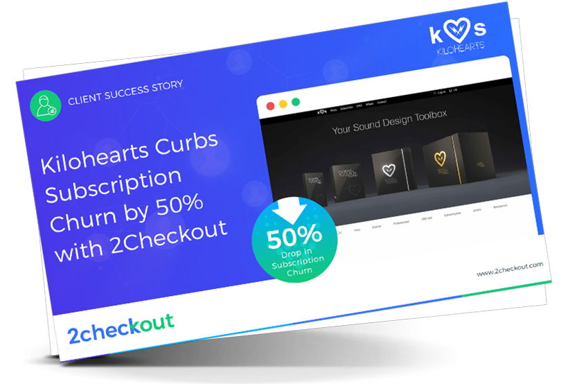 Kilohearts Curbs Subscription Churn by 50% with 2Checkout