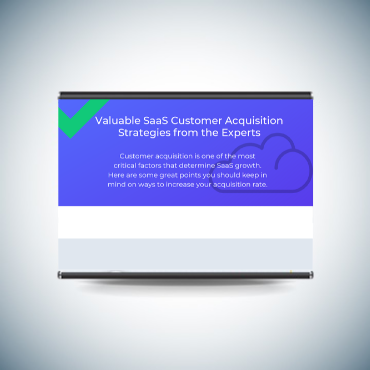 Valuable SaaS Customer Acquisition Strategies from the Experts