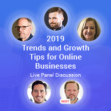 2019 Trends and Growth Tips for Online Businesses - Live Panel