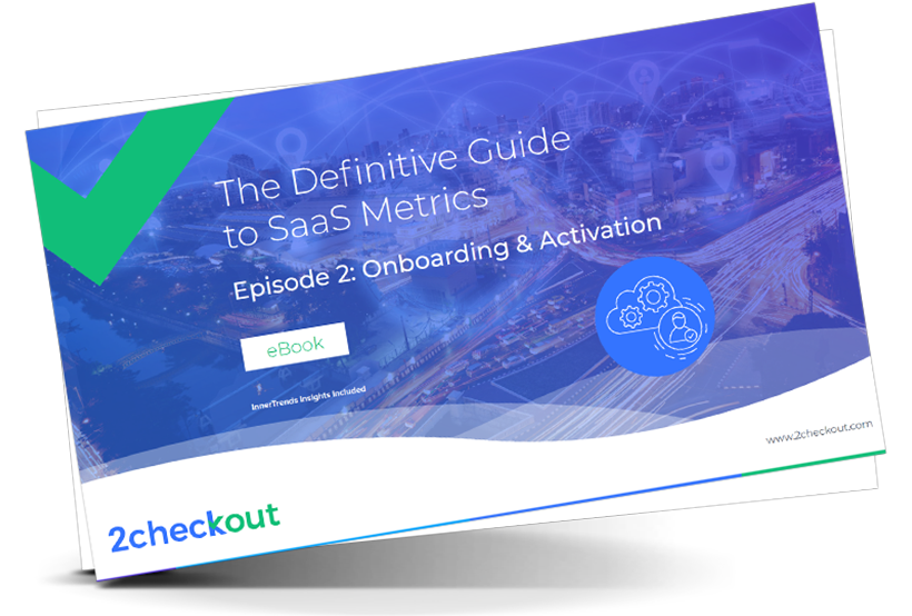 The Definitive Guide to SaaS Metrics. Episode #2: Onboarding & Activation