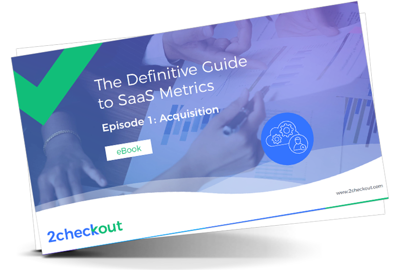 The Definitive Guide to SaaS Metrics. Episode #1: Acquisition